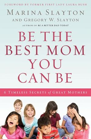 Be the Best Mom You Can Be: A Practical Guide to Raising Whole Children in a Broken Generation *Scratch & Dent*