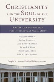 Christianity and the Soul of the University: Faith as a Foundation for Intellectual Community