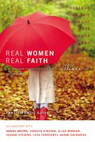 Real Women, Real Faith: Volume 1 Participant's Guide: Life-Changing Stories from the Bible for Women Today