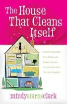 The House That Cleans Itself: Creative Solutions for a Clean and Orderly House in Less Time Than You Can Imagine *Scratch & Dent*