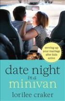 Date Night in a Minivan: Revving Up Your Marriage after Kids Arrive