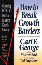 How to Break Growth Barriers: Capturing Overlooked Opportunities for Church Growth
