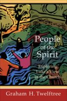 People of the Spirit: Exploring Luke's View of the Church