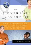 The Second-Half Adventure: Don't Just Retire-Use Your Time, Skills, and Resources  to Change the World