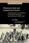 Missionary Zeal and Institutional Control: Organizational Contradictions in the Basel Mission on the Gold Coast, 1828-1917 (Studies in the History of Christian Missions (Paperback))