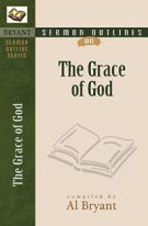 Sermon Outlines on the Grace of God (Bryant Sermon Outline Series)