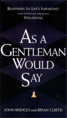 As a Gentleman Would Say: Responses to Life's Important (and Sometimes Awkward) Situations