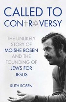Called to Controversy: The Unlikely Story of Moishe Rosen and the Founding of Jews for Jesus *Scratch & Dent*