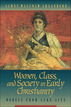 Women, Class, and Society in Early Christianity: Models from Luke-Acts