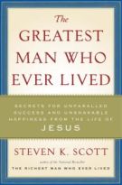 The Greatest Man Who Ever Lived: Secrets for Unparalleled Success and Unshakable Happiness from the Life of Jesus *Scratch & Dent*