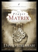 The Prayer Matrix: Plugging into the Unseen Reality (LifeChange Books)