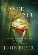 Taste and See: Savoring the Supremacy of God in All of Life *Scratch & Dent*
