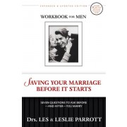 Saving Your Marriage Before It Starts Workbook for Men: Seven Questions to Ask Before---and After---You Marry