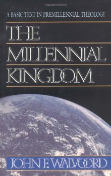 The Millennial Kingdom: A Basic Text in Premillennial Theology