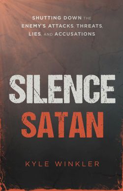 Silence Satan: Shutting Down the Enemy's Attacks, Threats, Lies, and Accusations