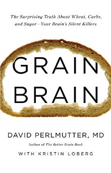 Grain Brain: The Surprising Truth about Wheat, Carbs,  and Sugar--Your Brain's Silent Killers *Scratch & Dent*