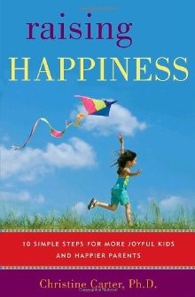 Raising Happiness: 10 Simple Steps for More Joyful Kids and Happier Parents *Scratch & Dent*