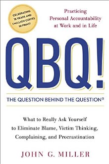 QBQ! The Question Behind the Question: Practicing Personal Accountability at Work and in Life *Scratch & Dent*