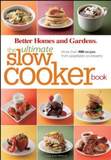 The Ultimate Slow Cooker Book: More than 400 Recipes from Appetizers to Desserts (Better Homes and Gardens Ultimate) *Scratch & Dent*