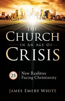 The Church in an Age of Crisis: 25 New Realities Facing Christianity