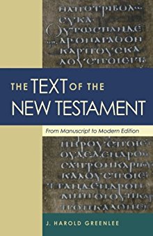 Text of the New Testament, The: From Manuscript to Modern Edition