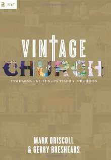 Vintage Church: Timeless Truths and Timely Methods (Re:Lit:Vintage Jesus)