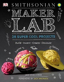 Maker Lab: 28 Super Cool Projects: Build * Invent * Create * Discover *Scratch & Dent*