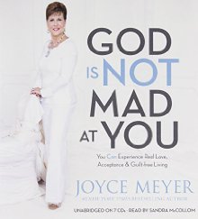 God Is Not Mad at You: You Can Experience Real Love, Acceptance & Guilt-free Living