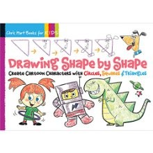 Drawing Shape by Shape: Create Cartoon Characters with Circles, Squares & Triangles (Volume 1) *Scratch & Dent*