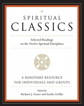 Spiritual Classics: Selected Readings on the Twelve Spiritual Disciplines *Scratch & Dent*