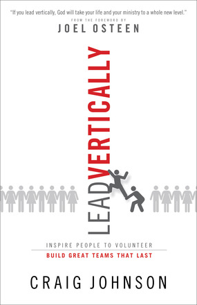Lead Vertically: Inspire People to Volunteer and Build Great Teams that Last