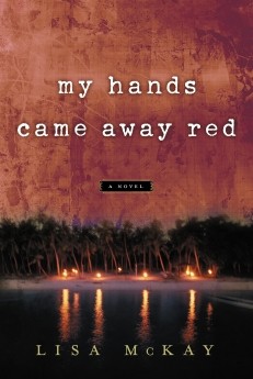 My Hands Came Away Red by Lisa McKay