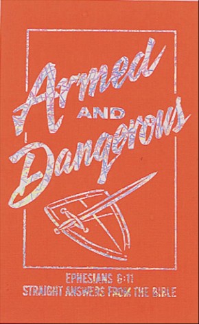Armed and Dangerous (Ephesians 6:11: Straight Answers from the Bible; Inspirational Library)