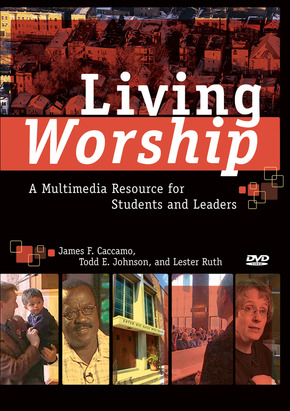 Living Worship: A Multimedia Resource for Students and Leaders