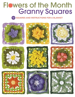 Flowers of the Month Granny Squares: 12 Squares and Instructions for a Blanket