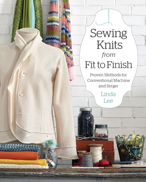 Sewing Knits from Fit to Finish: Proven Methods for Conventional Machine and Serger