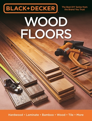 Black & Decker Wood Floors: Hardwood - Laminate - Bamboo - Wood Tile - and More