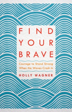 Find Your Brave: Courage to Stand Strong When the Waves Crash In *Scratch & Dent*