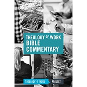 Theology of Work Bible Commentary, One-Volume Edition (Theology of Work Bible Commentaries)