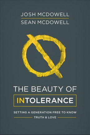 The Beauty of Intolerance: Setting a Generation Free to Know Truth and Love