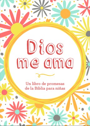 Dios me ama: Un libro de promesas de la Biblia para niÃ±as (Spanish Edition)