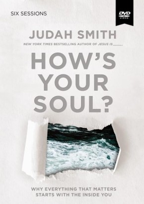 How's Your Soul? Video Study: Why Everything That Matters Starts with the Inside You