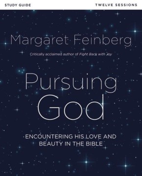 Pursuing God Study Guide: Encountering His Love and Beauty in the Bible