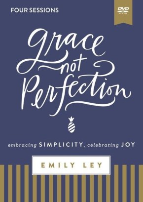 Grace, Not Perfection Video Study: Embracing Simplicity, Celebrating Joy