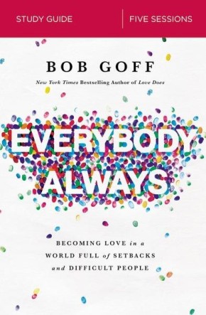 Everybody, Always Study Guide: Becoming Love in a World Full of Setbacks and Difficult People