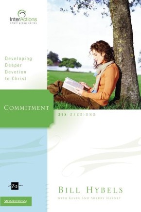 Commitment: Developing Deeper Devotion to Christ (Interactions)