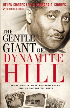 The Gentle Giant of Dynamite Hill: The Untold Story of Arthur Shores and His Family's Fight for Civil Rights
