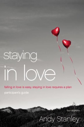 Staying in Love Participant's Guide: Falling in Love Is Easy, Staying in Love Requires a Plan