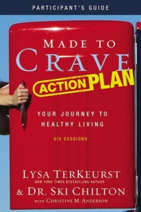 Made to Crave Action Plan Participant's Guide: Your Journey to Healthy Living