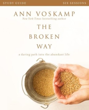 The Broken Way Study Guide: A Daring Path into the Abundant Life *Scratch & Dent*